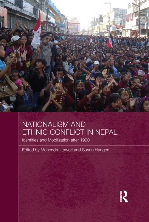 Nationalism and Ethnic Conflict in Nepal : Identities and Mobilization After 1990 (Paperback)