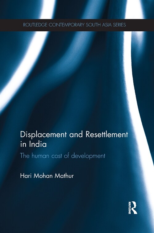 Displacement and Resettlement in India : The Human Cost of Development (Paperback)