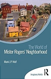 The World of Mister Rogers’ Neighborhood (Hardcover)