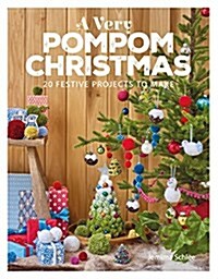 A Very Pompom Christmas : 20 Festive Projects to Make (Paperback)