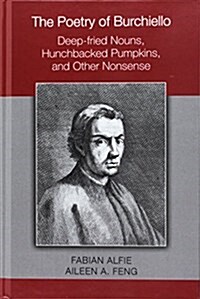 The Poetry of Burchiello: Deep-Fried Nouns, Hunchbacked Pumpkins, and Other Nonsense: Volume 495 (Hardcover)