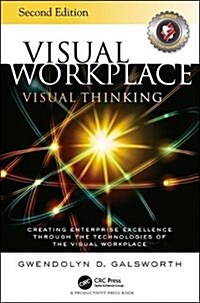Visual Workplace Visual Thinking : Creating Enterprise Excellence Through the Technologies of the Visual Workplace, Second Edition (Paperback)