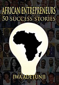 African Entrepreneurs - 50 Success Stories (Hardcover)