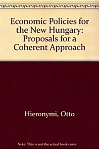 Economic Policies for the New Hungary: Proposals for a Coherent Approach (Paperback)