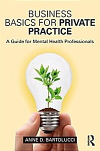 Business Basics for Private Practice : A Guide for Mental Health Professionals (Paperback)