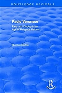 Paolo Veronese : Piety and Display in an Age of Religious Reform (Hardcover)