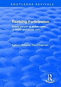 Realising Participation : Elderly People as Active Users of Health and Social Care (Hardcover)