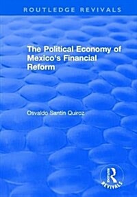 The Political Economy of Mexicos Financial Reform (Hardcover)