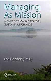 Managing as Mission : Nonprofit Managing for Sustainable Change (Hardcover)