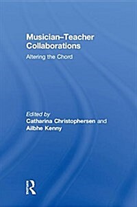 Musician-Teacher Collaborations : Altering the Chord (Hardcover)