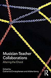 Musician-Teacher Collaborations : Altering the Chord (Paperback)