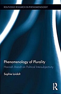 Phenomenology of Plurality : Hannah Arendt on Political Intersubjectivity (Hardcover)