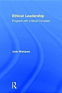 Ethical Leadership : Progress with a Moral Compass (Hardcover)