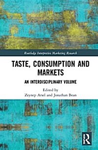 Taste, Consumption and Markets : An Interdisciplinary Volume (Hardcover)
