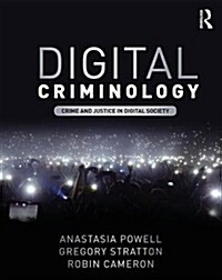 Digital Criminology : Crime and Justice in Digital Society (Paperback)