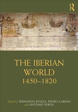 The Iberian World : 1450–1820 (Hardcover)