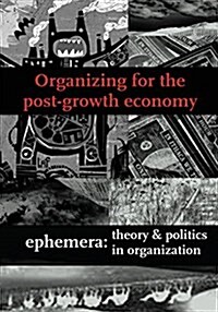 Organizing for the Post-Growth Economy (Ephemera Vol. 17, No. 1) (Paperback)