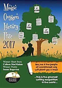 Magic Oxygen Literary Prize Anthology: The Writing Competition That Created a Word Forest: 2017 (Paperback)