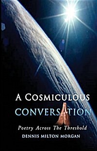 A Cosmiculous Conversation: An Anthology of Divinely Crafted Poetry (Paperback)