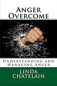 Anger Overcome: Understanding and Managing Anger (Paperback)