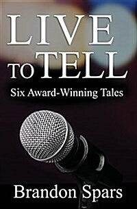 Live to Tell: Six Award-Winning Tales (Paperback)