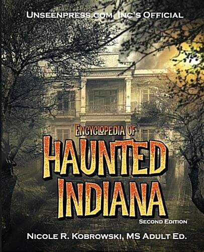 Unseenpress.Coms Official Encyclopedia of Haunted Indiana (Paperback)