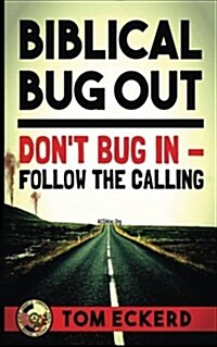 Biblical Bug Out: Dont Bug in - Follow the Calling (Paperback)