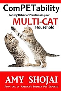 Competability: Solving Behavior Problems in Your Multi-Cat Household (Paperback)