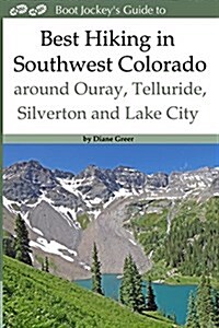 Best Hiking in Southwestern Colorado Around Ouray, Telluride, Silverton and Lake (Paperback)