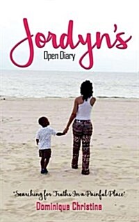 Jordyns Open Diary: Searching for Truths in a Painful Place (Paperback)