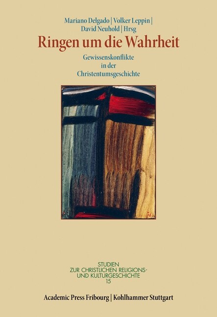 Ringen Um Die Wahrheit: Gewissenskonflikte in Der Christentumsgeschichte (Hardcover)