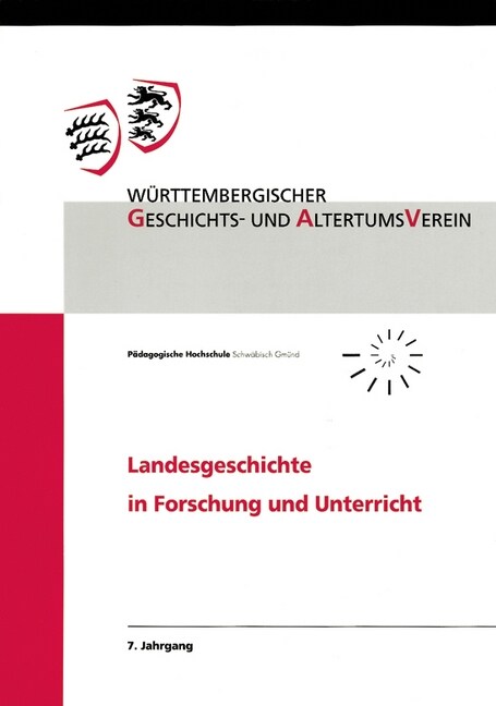 Landesgeschichte in Forschung Und Unterricht 7. Jahrgang: Beitrage Des Tages Der Landesgeschichte in Der Schule Vom November 2010 in Mullheim (Paperback)