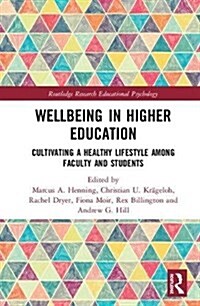 Wellbeing in Higher Education : Cultivating a healthy lifestyle among faculty and students (Hardcover)