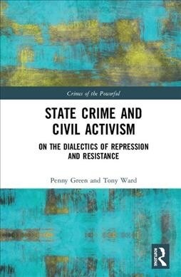 State Crime and Civil Activism : On the Dialectics of Repression and Resistance (Hardcover)