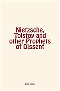 Nietzsche, Tolstoy and Other Prophets of Dissent (Paperback)