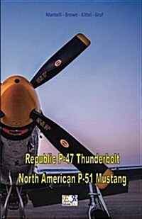 Republic P-47 Thunderbolt - North American P-51 Mustang (Paperback)