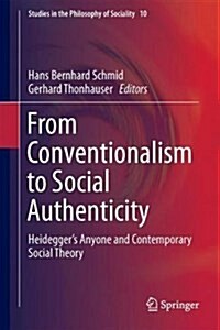 From Conventionalism to Social Authenticity: Heideggers Anyone and Contemporary Social Theory (Hardcover, 2017)