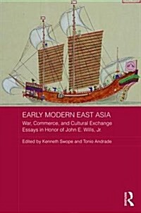 Early Modern East Asia : War, Commerce, and Cultural Exchange (Hardcover)