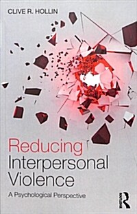 Reducing Interpersonal Violence : A Psychological Perspective (Paperback)