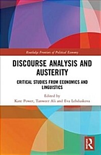 Discourse Analysis and Austerity : Critical Studies from Economics and Linguistics (Hardcover)
