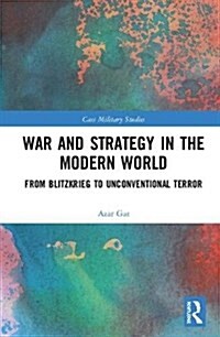 War and Strategy in the Modern World : From Blitzkrieg to Unconventional Terror (Hardcover)