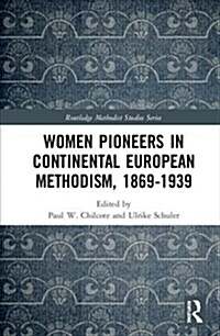 Women Pioneers in Continental European Methodism, 1869-1939 (Hardcover)