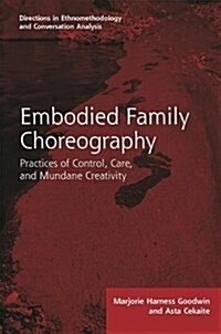 Embodied Family Choreography : Practices of Control, Care, and Mundane Creativity (Hardcover)