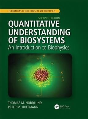 Quantitative Understanding of Biosystems : An Introduction to Biophysics, Second Edition (Hardcover, 2 ed)