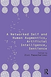 A Networked Self and Human Augmentics, Artificial Intelligence, Sentience (Hardcover)