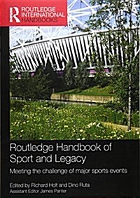 Routledge Handbook of Sport and Legacy : Meeting the Challenge of Major Sports Events (Paperback)
