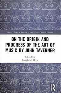 On the Origin and Progress of the Art of Music by John Taverner (Hardcover)