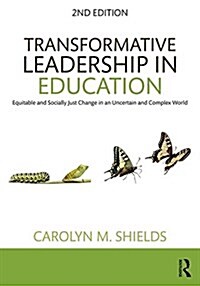 Transformative Leadership in Education : Equitable and Socially Just Change in an Uncertain and Complex World (Paperback, 2 ed)