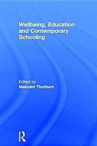 Wellbeing, Education and Contemporary Schooling (Hardcover)