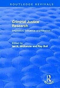 Criminal Justice Research: Inspiration Influence and Ideation : Inspiration Influence and Ideation (Hardcover)